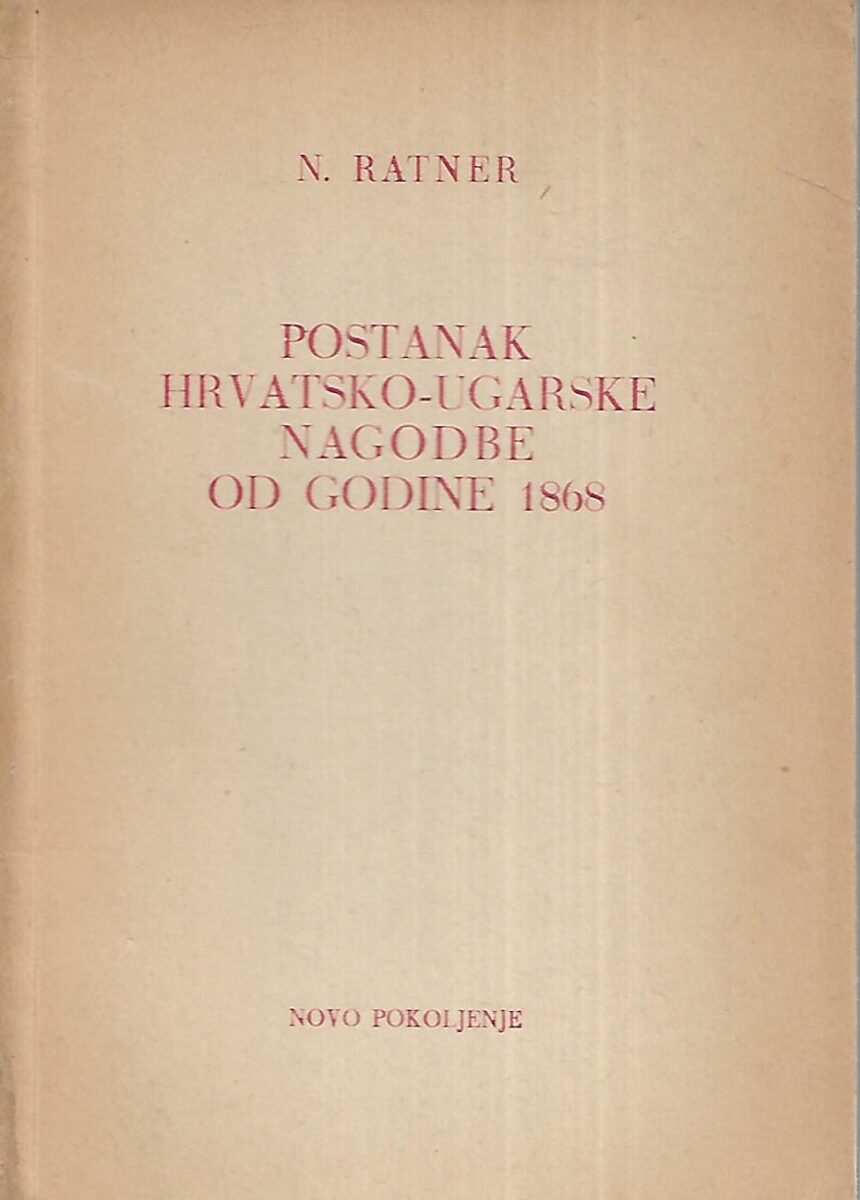 N.Ratner: Postanak hrvatsko-ugarske nagodbe od godine 1868.