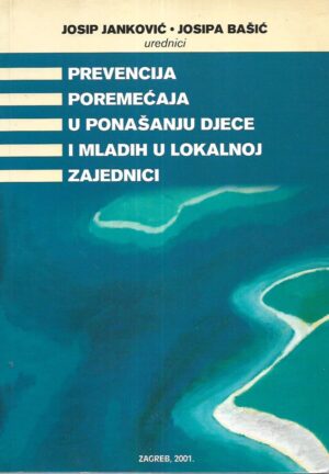 Josip janković i Josipa Bašić(ur.): Prevencija poremećaja u ponašanju djece i mladih u lokalnoj zajednici