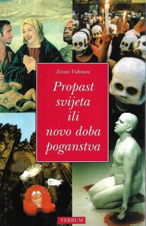 Zoran Vukman: Propast svijeta ili novo doba progonstva