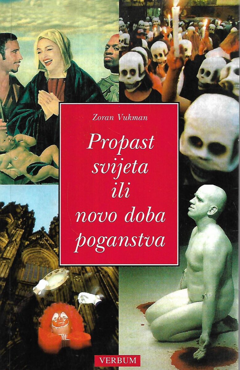 Zoran Vukman: Propast svijeta ili novo doba progonstva