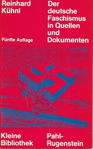 Reinhard Kuhnl: Der deutsche Faschismus in Quelle und Dokumenten