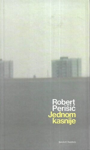 Robert Perišić: Jednom kasnije