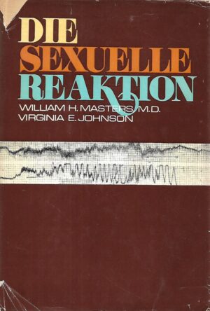 William H. Masters i Virginia E. Johnson: Die Sexuelle Reaktion