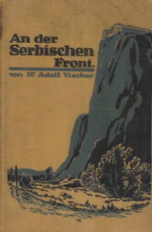 Dr. Adolf Vischer: An der Serbischen Front