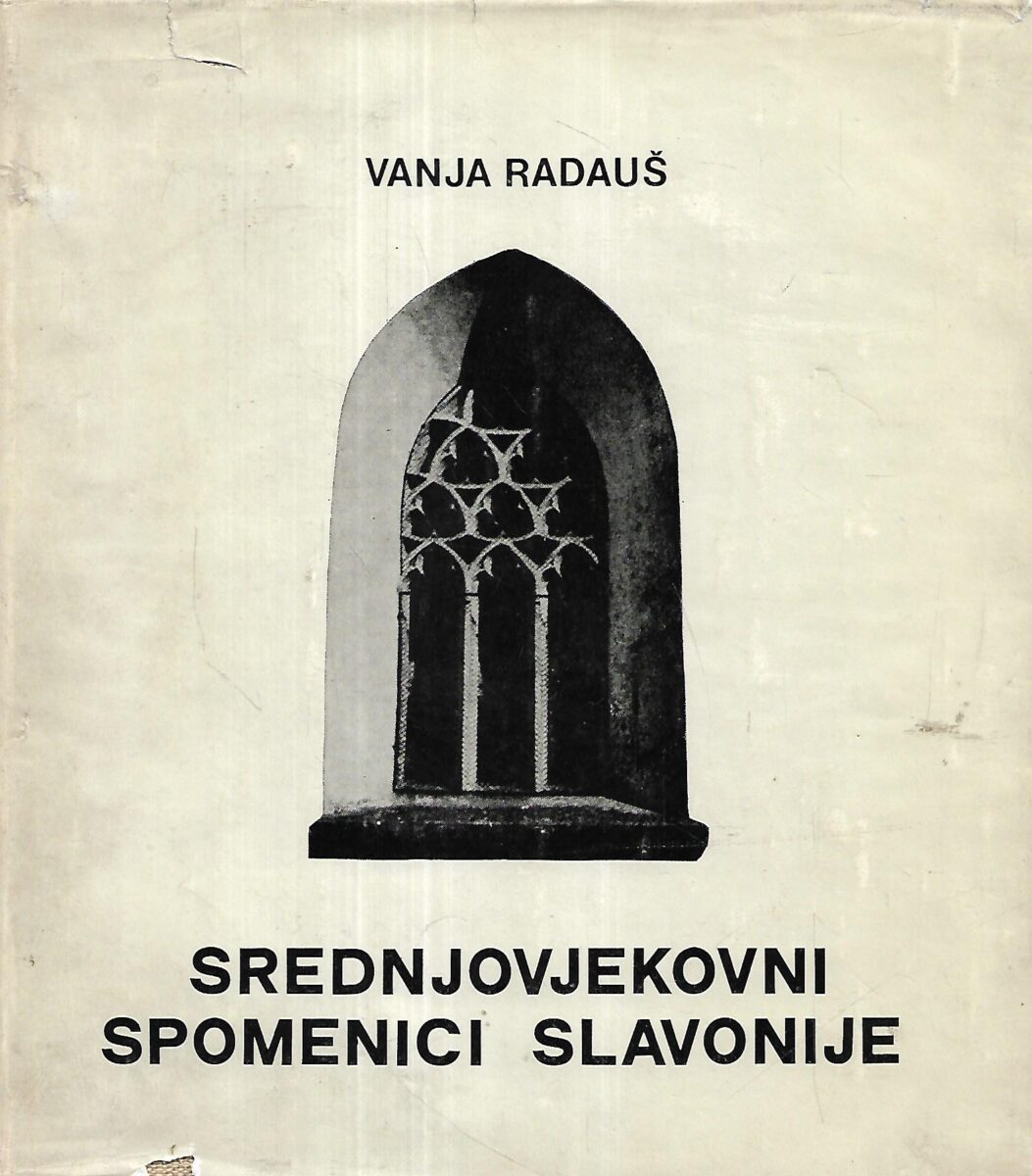 Vanja Raduš: Srednjovjekovni spomenici Slavonije