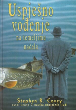 Stephen R.Covey: Uspješno vođenje na temeljima načela