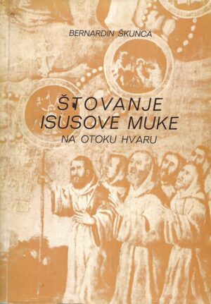 Bernardin Škunca: Štovanje Isusove muke na otoku Hvaru