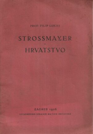 Filip Lukas: Strossmayer i hrvatstvo