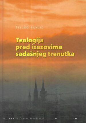 Željko Tanjić: Teologija pred izazovima sadašnjeg trenutka