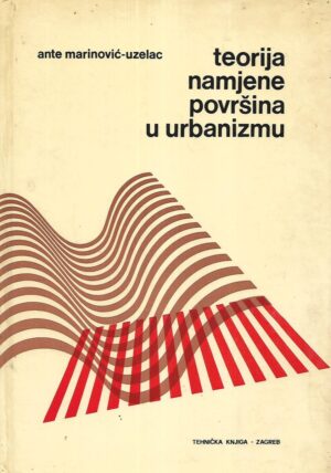 Ante Marinović-Uzelac. Teorija namjene površina u urbanizmu