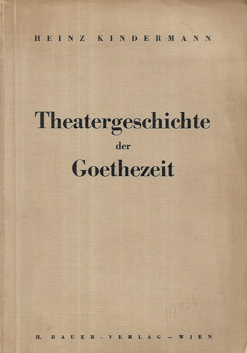 Heinz Kindermann: Theatergeschichte der Goethezeit