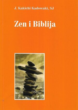 J.Kakichi Kadowaki, SJ: Zen i Biblija