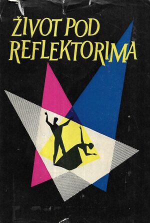 Život pod reflektorima / Sedam novih suvremenih drama i komedija