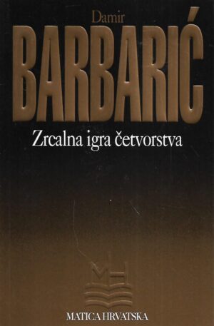 Damir Barbarić: Zrcalna igra četvorstva