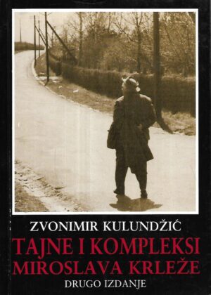 Zvonimir Kulundžić: Tajne i kompleksi Miroslava Krleže - s potpisom Zvonimira Kulundžića