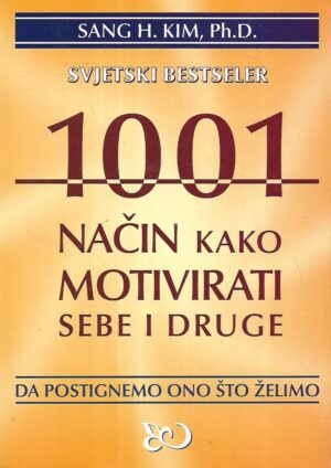 Sang H.Kim: 1001 način kako motivirati sebe i druge