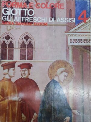 Roberto Salvini: Forma E Colore 4 -  Giotto Gli Affreschi di Assisi