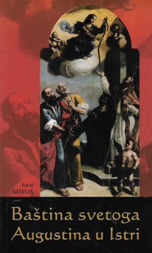 Juraj Batelja: Baština svetoga Augustina u Istri