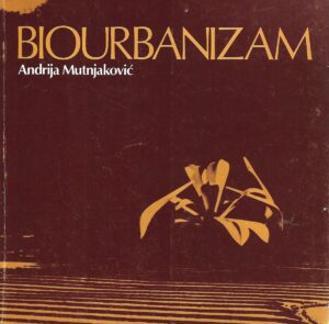 andrija mutnjaković: biourbanizam