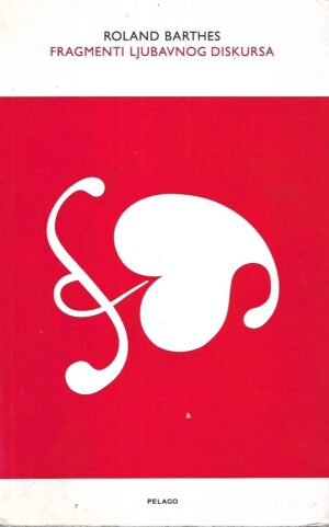 Roland Barthes: Fragmenti ljubavnog diskursa