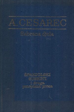 august cesarec: Španjolski susreti i druga putopisna proza  - sabrana djela xiv.