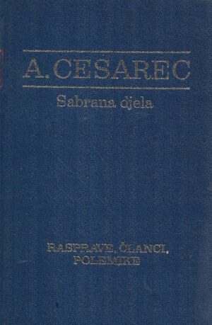 august cesarec: rasprave, članci, polemike / knjiga i. - sabrana djela xv.