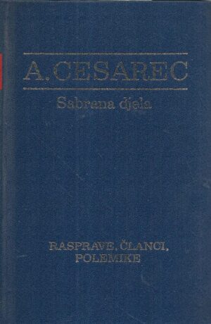 august cesarec: rasprave, članci, polemike / knjiga ii. - sabrana djela xvi.