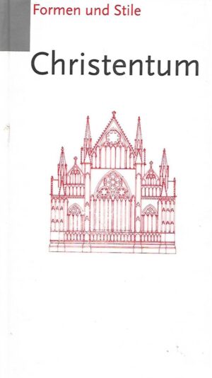 Yves Christe, Hanna Losowska, Roland Recht i Tania Velmans: Christentum - Formen und Stile