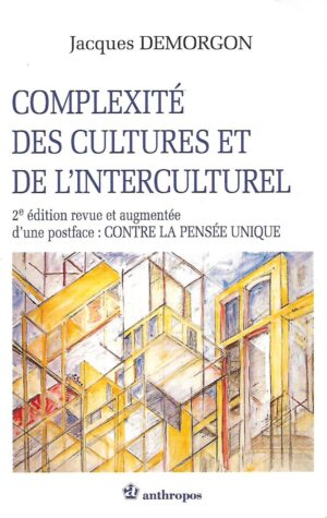 Jacques Demorgon: Complexité des cultures et de l'interculturel