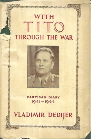 Vladimir Deijer: With Tito through the War / Partisan Diary 1941-1944