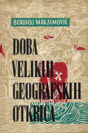borivoj maksimović: doba velikih geografskih otkrića