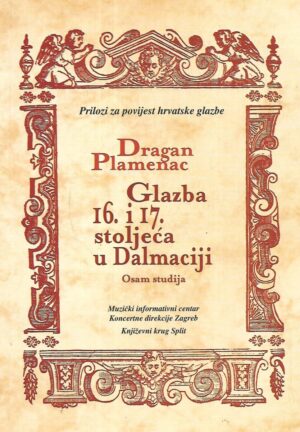 Dragan Plamenac: Glazba 16. i 17. stoljeća u Dalmaciji / Osam studija