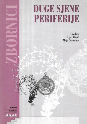 Ivan Rogić i Maja Štambuk(ur.): Duge sjene periferije