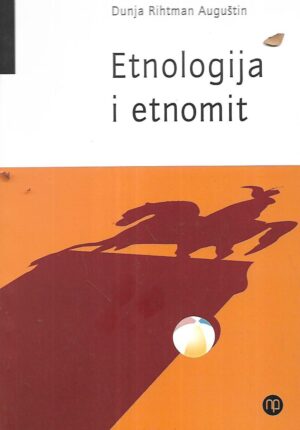 Dunja Rihtman Auguštin: Etnologija i etnomit