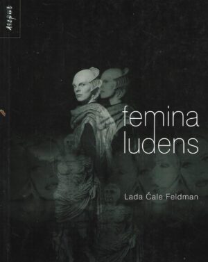 Lada Čale Feldman: Femina Ludens