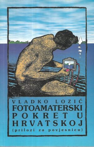 Vladko Lozić: Fotoamaterski pokret u Hrvatskoj