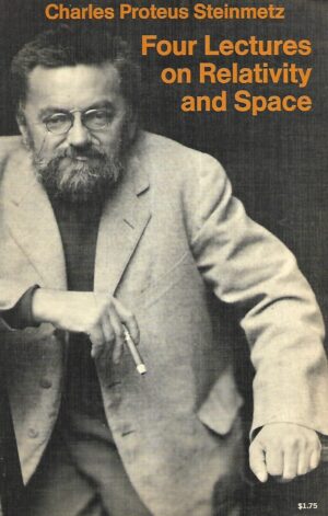 Charles Proteus Steinmetz: Four Lectures on Relativity and Space