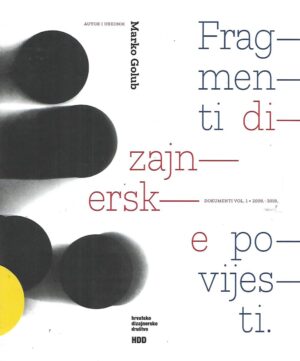 marko golub: fragmenti dizajnerske povijesti / dokumenti vol.1 2009. - 2019.