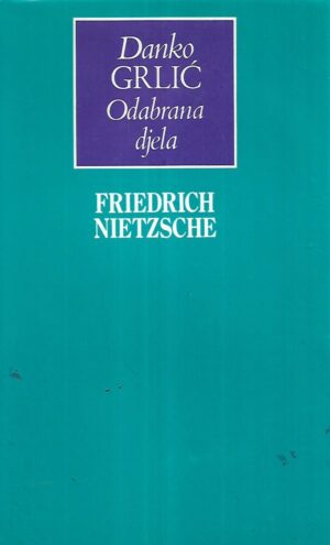 Danko Grlić: Odabrana djela - Friedrich Nietzsche