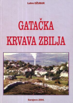 Lutvo Džubur: Gatačka krvava zbilja