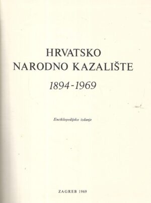 Hrvatsko narodno kazalište 1894-1969 / Enciklopedijsko izdanje