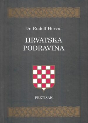 Rudolf Horvat: Hrvatska Podravina - pretisak