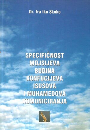 fra Iko Skoko: Specifičnost Mojsijeva, Budina, Konfucijeva, Isusova i Muhamedova komuniciranja
