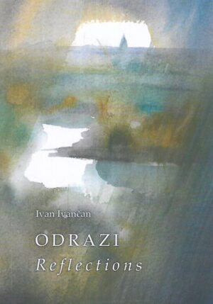Ivan Ivančan: Odrazi / Reflections