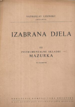 Vatroslav Lisinski: Izabrana djela III. Instrumentalne skladbe Mazurka za glasovir