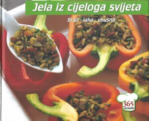 Ivanka Borovac (ur.):  Jela iz cijeloga svijeta / brzo-lako-ukusno / 365 recepata