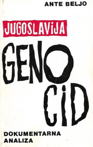 Ante Beljo: Jugoslavija - Genocid - Dokumentarna analiza / Yugoslavia - Genocide - A Documented Analysis