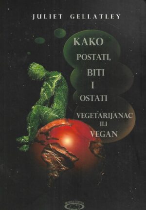 Juliet Gellately: Kako postati, biti i ostati vegeterijanac ili vegan