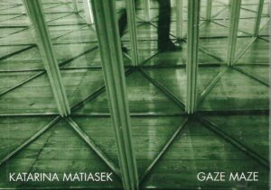 Katarina Matiasek: Gaze maze