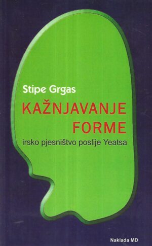 Stipe Grgas: Kažnjavanje forme -  irsko pjesništvo poslije Yeatsa